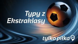 Typy Ekstraklasa